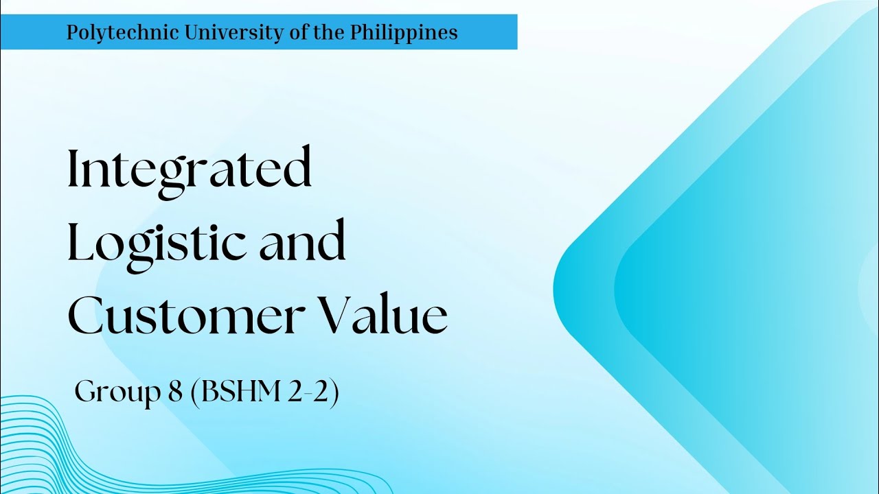 Integrated Logistic and Customer Value (Group 8 BSHM 2-2) Supply Chain Management 