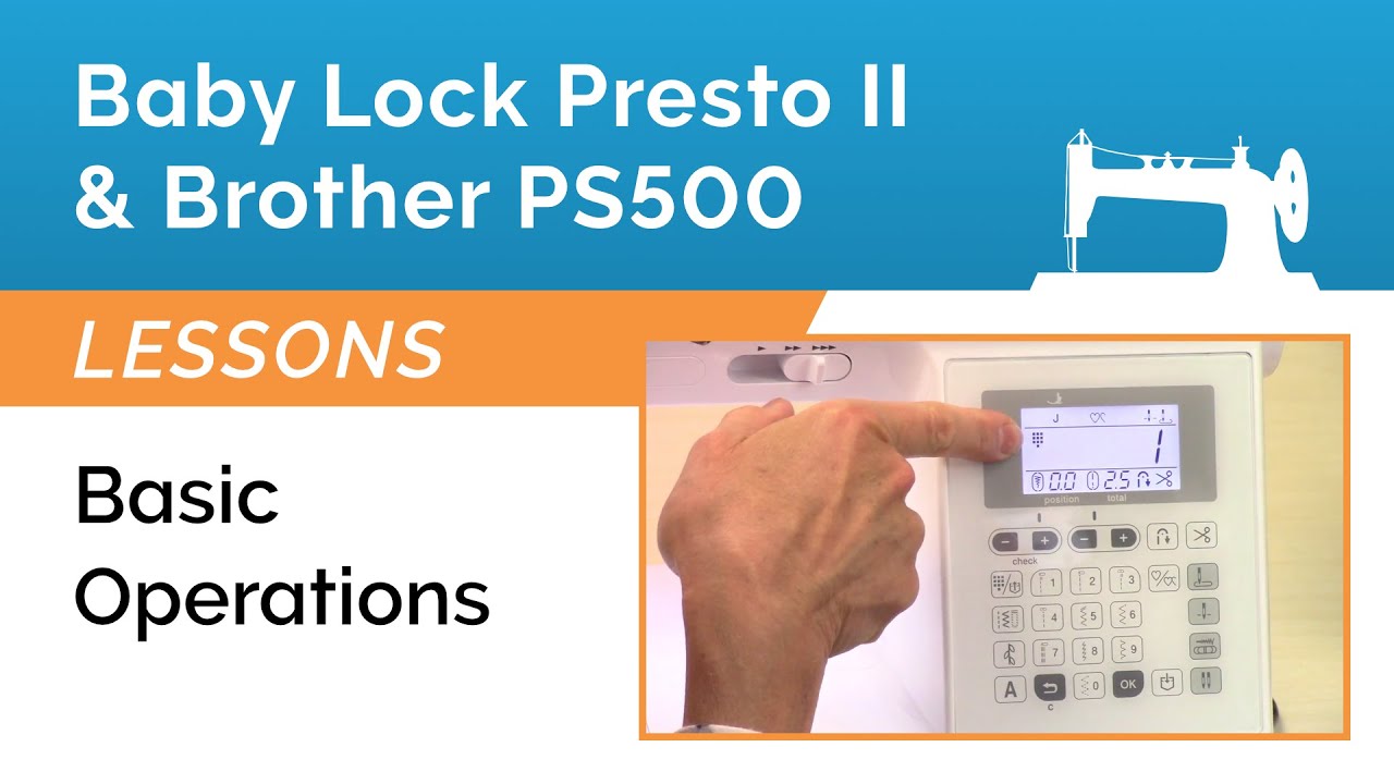 Baby Lock Presto 2 & Brother Pacesetter PS500 Lesson - Basic Operations