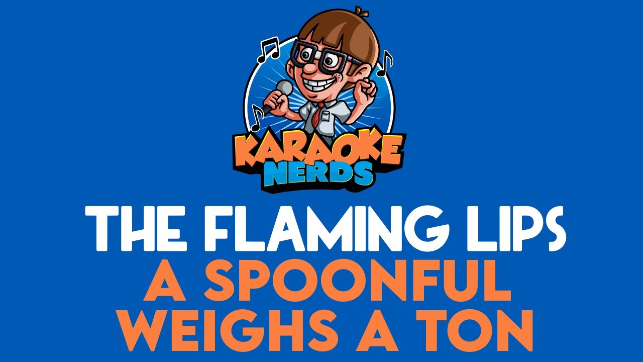 The Flaming Lips - A Spoonful Weighs A Ton (Karaoke)