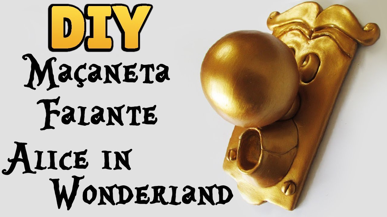 DIY: COMO FAZER MAÇANETA FALANTE - ALICE no PAÍS das MARAVILHAS - Door Knob Wonderland Tutorial