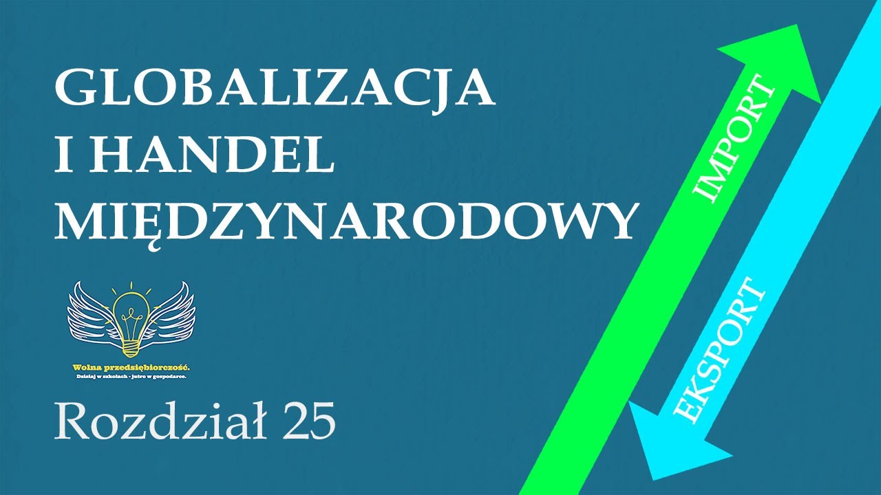 25. Globalizacja i handel międzynarodowy | Wolna przedsiębiorczość - dr Mateusz Machaj