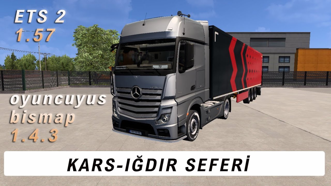 KARS-IĞDIR SEFERİ OYUNCUYUSBİSMAP TURKEY !! ETS 2 1.57 ....