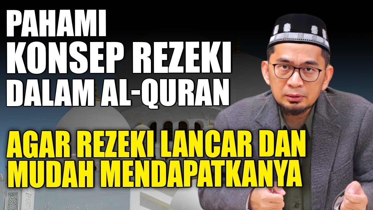 INGIN REZEKI LANCAR? PAHAMI KONSEP REZEKI DALAM AL-QURAN INI! &ndash; Ustadz Adi Hidayat Lc, MA #KajianUAH
