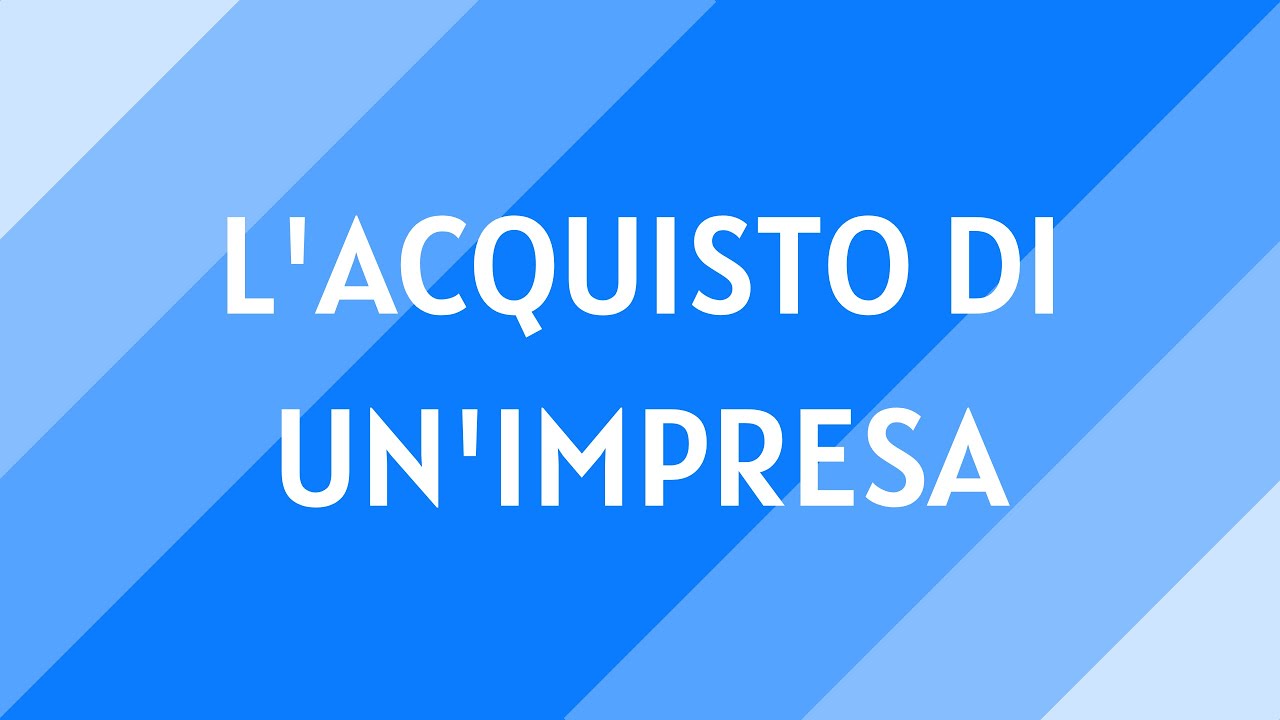 #8 L'acquisto di un'impresa già avviata