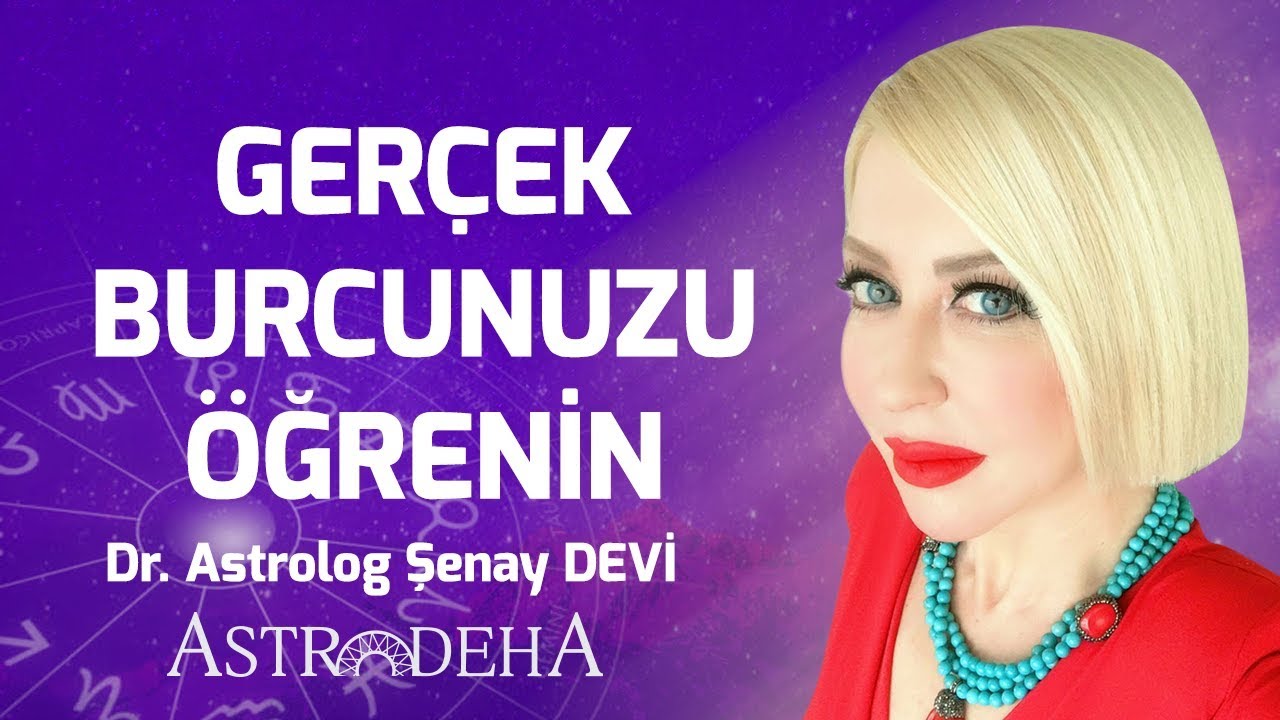 Gerçek Burcunuzu Öğrenin - Dr. Astrolog Şenay Devi - Astrodeha