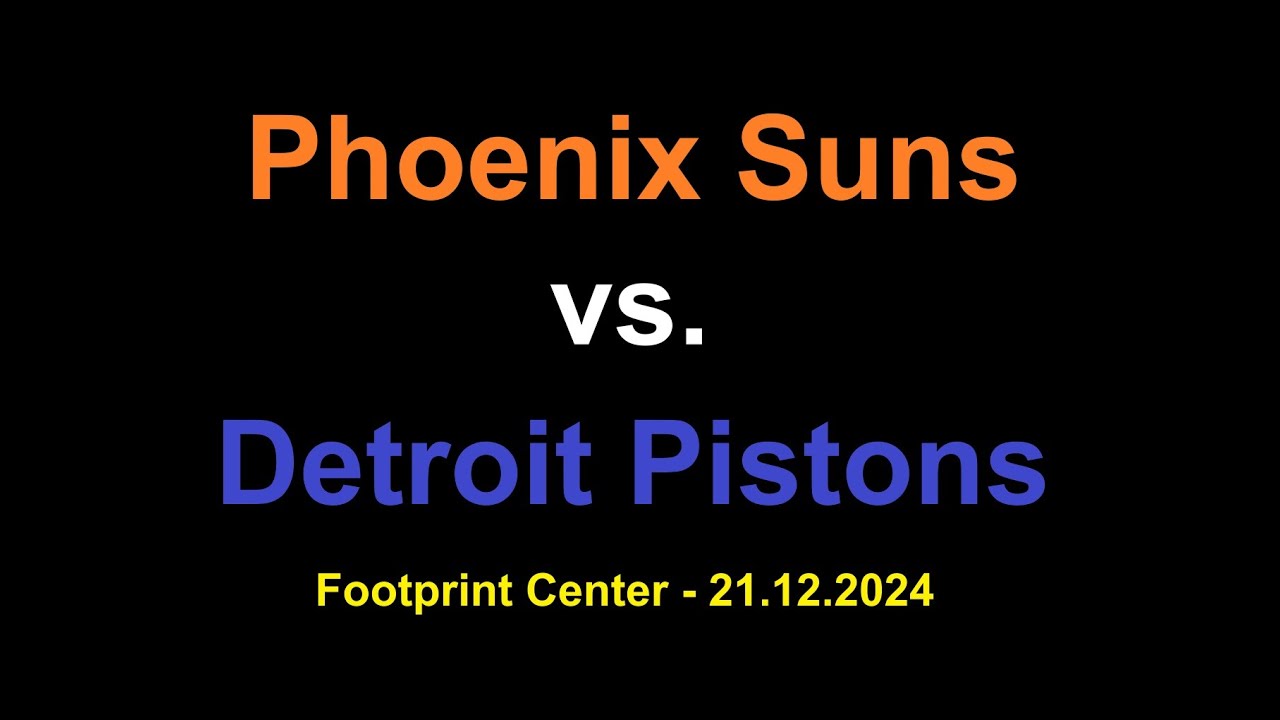 Phoenix Suns vs Detroit Pistons - Footprint Center 12.21.2024