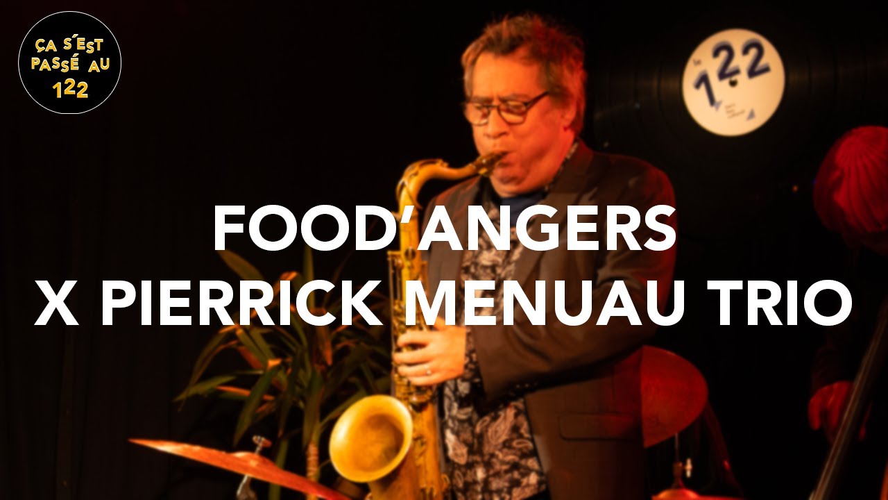 &Ccedil;a s'est pass&eacute; au 122 - Food'Angers x Pierrick Menuau Trio