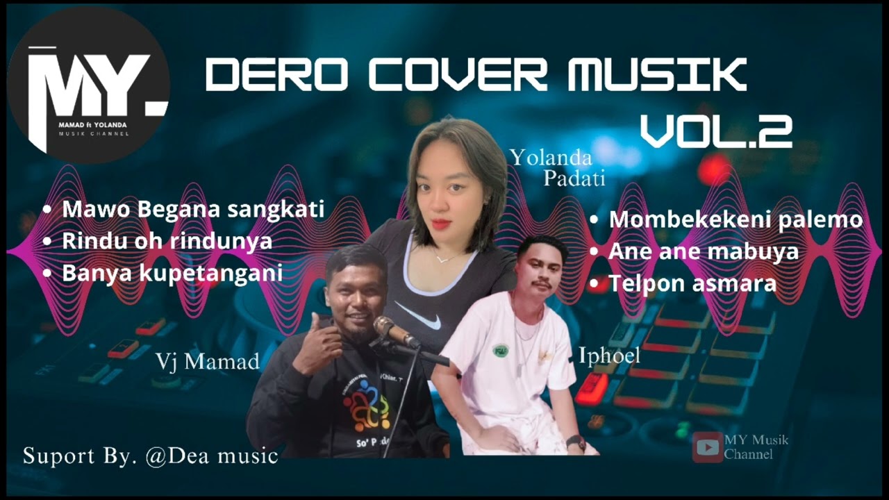 Dero Cover Musik Vol.2 || Yolanda Padati, Vj Mamad dan Dj Iphoel bersama Dea Music