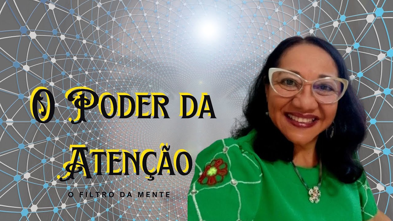 O Poder da Aten&ccedil;&atilde;o - Cleonaide de Souza
