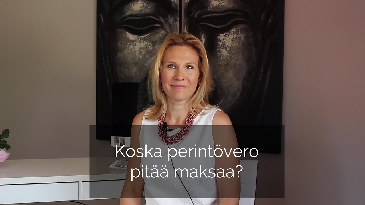 Koska perintövero pitää maksaa?