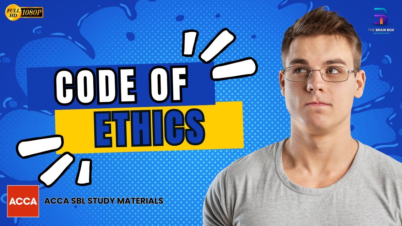 Code of Ethics and Professional Ethics | ACCA SBL | The Brain Box