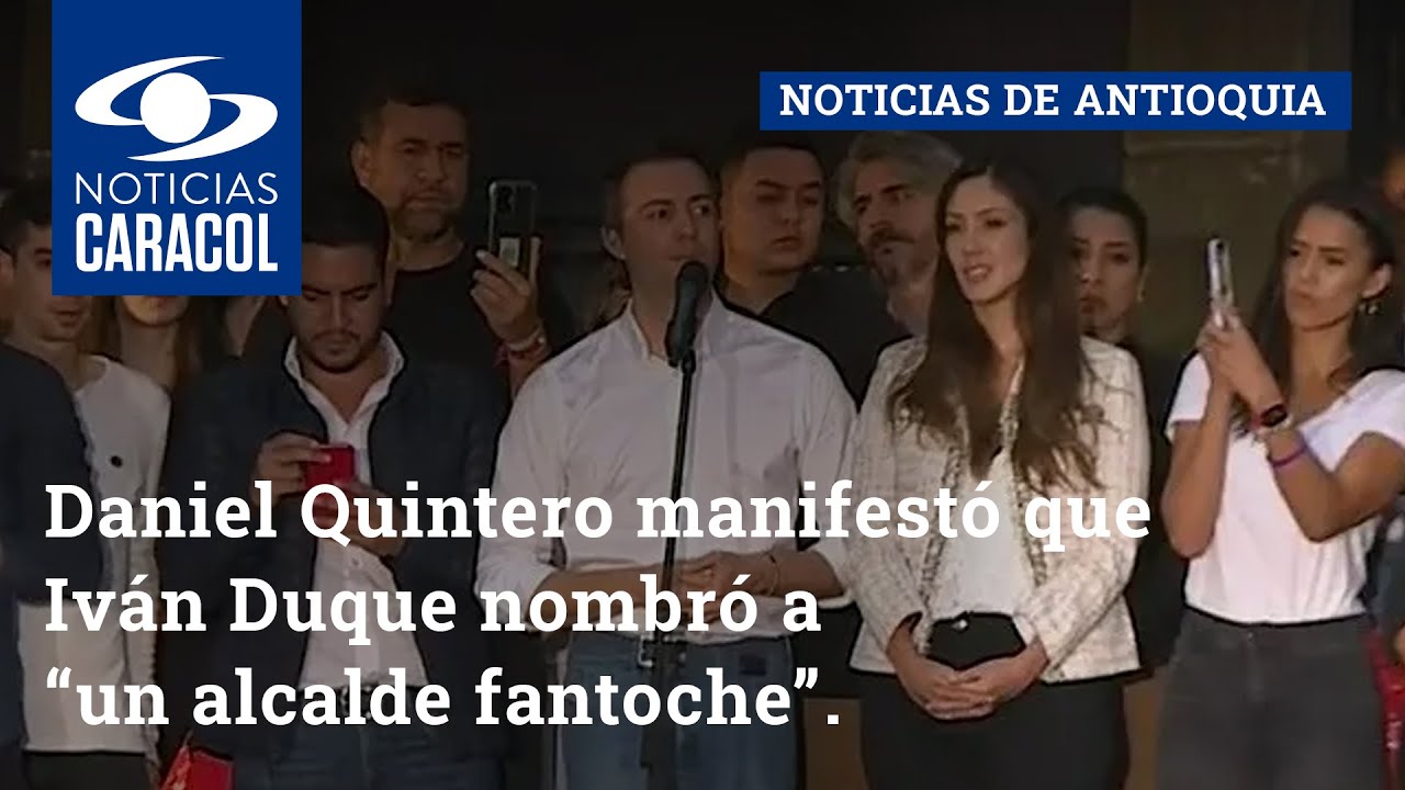 Daniel Quintero manifest&oacute; que Iv&aacute;n Duque nombr&oacute; a &ldquo;un alcalde fantoche&rdquo;