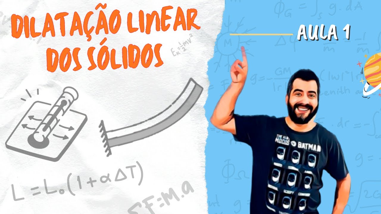 Dilatação Linear dos Sólidos | AULA 01 – DILATAÇÃO TÉRMICA