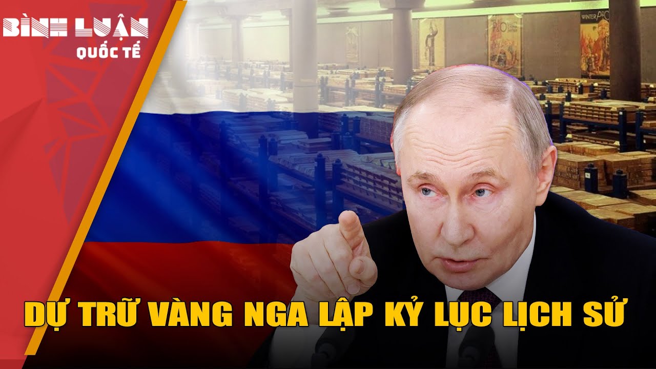 Nga hồi phục 96% tài sản bị phong toả nhờ giá vàng tăng phi mã