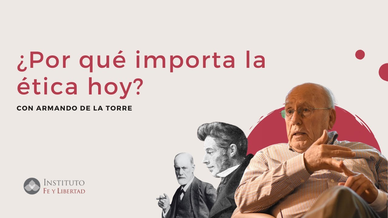 ¿Por qué importa la ética hoy? con Armando de la Torre