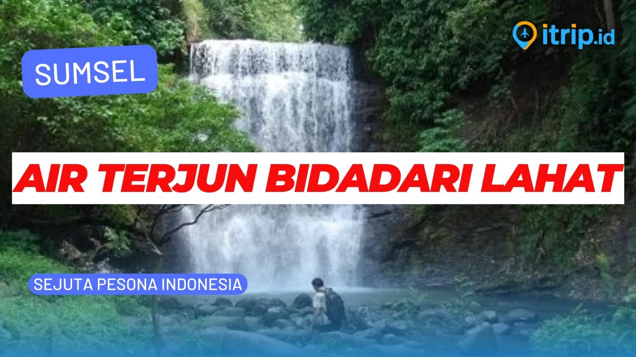Pesona Wisata - Air Terjun Bidadari Lahat Sumatera Selatan
