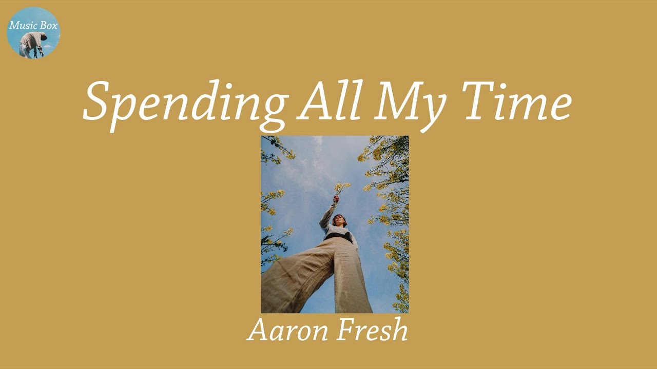 Spending All My Time - Aaron Fresh (Lyric Video)