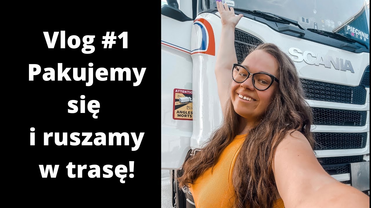 VLOG #1 - Pakowanie i start w trasę ciężarówką na 21 dni