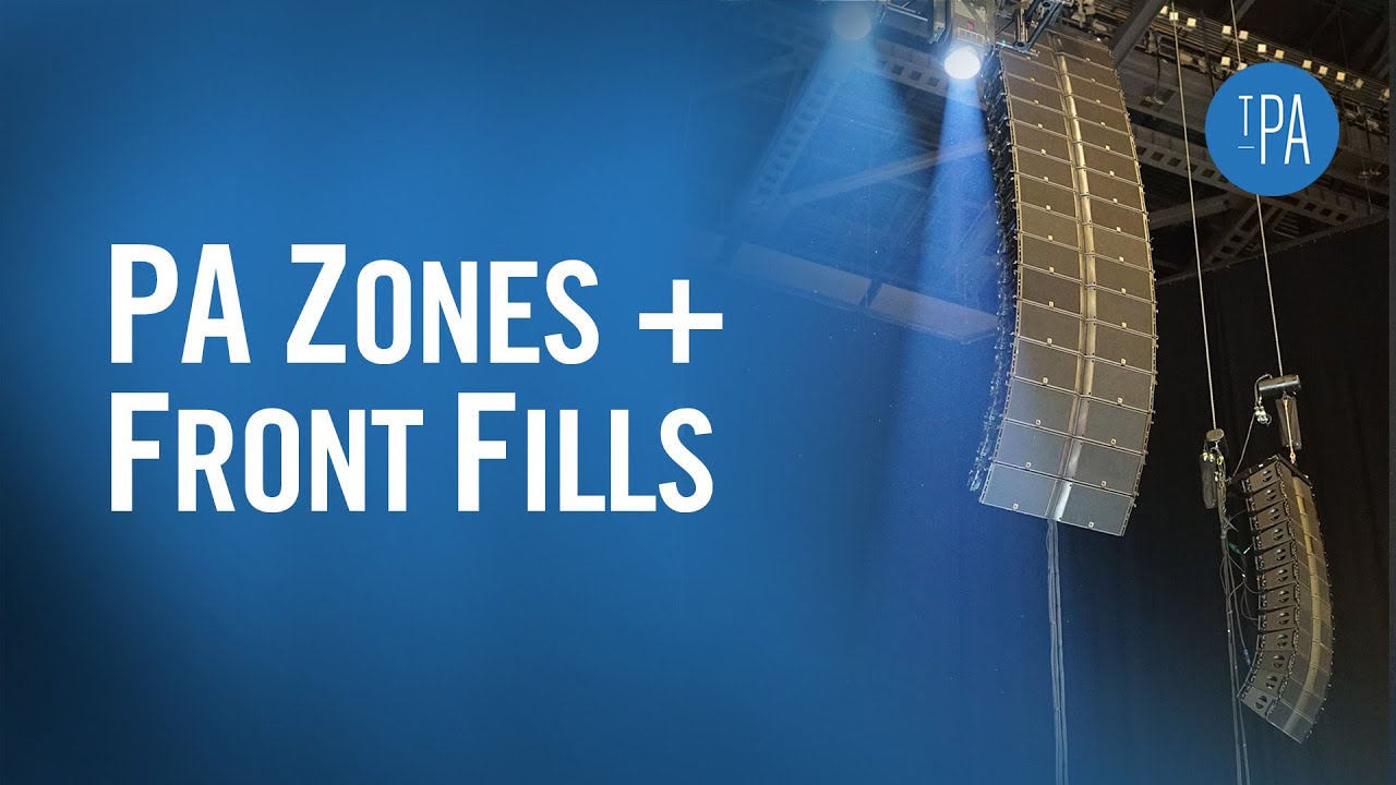 PA Zones and Front Fills - Live Sound Fundamentals from The Production Academy