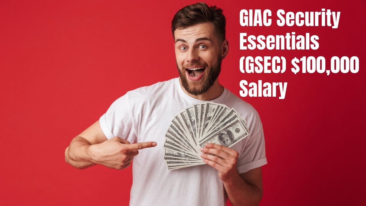 GIAC Security Essentials (GSEC) $100,000 Salary