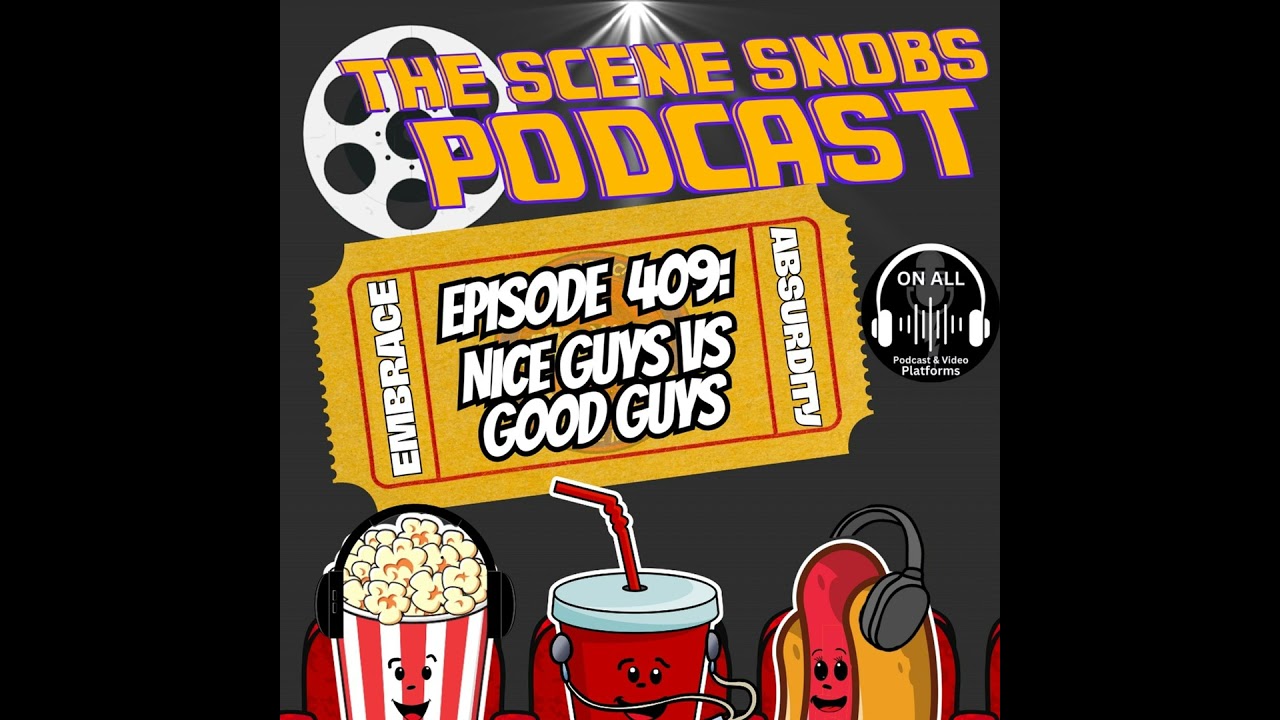 Good Guys vs Nice Guys in Movies | Best & Worst Films of 2025 | Scene Snobs Podcast Ep. 409