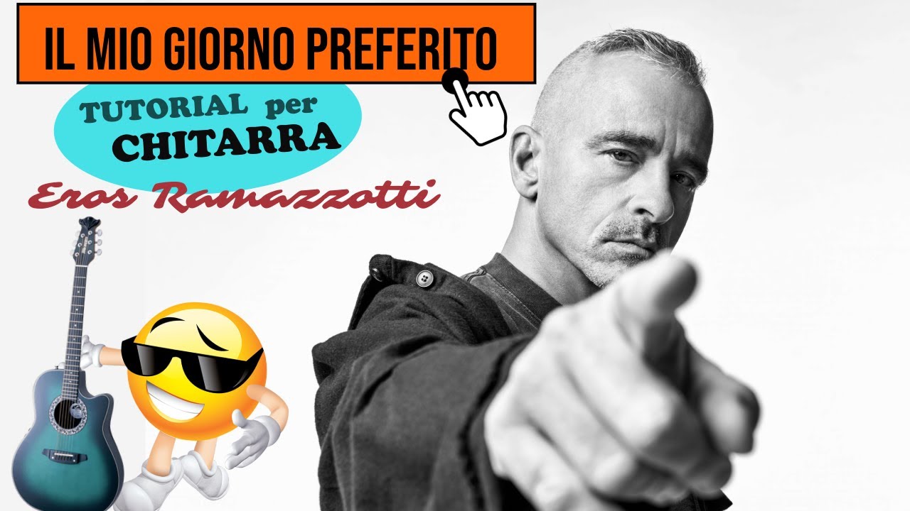 Tutorial chitarra IL MIO GIORNO PREFERITO Eros Ramazzotti