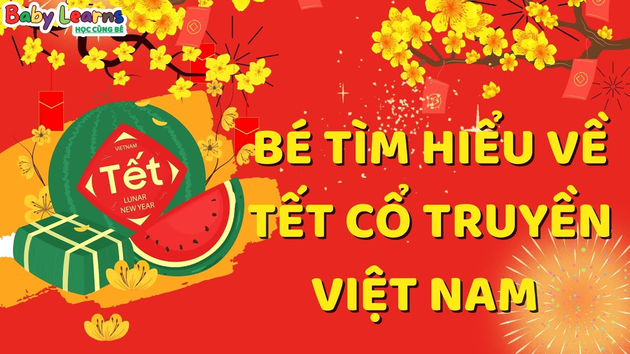 Bé tìm hiểu về Tết cổ truyền Việt Nam
