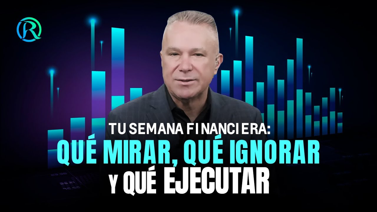 Tu Semana Financiera: Qué Mirar, Qué Ignorar y Qué Ejecutar | Manuel Ramos Todo en Finanzas