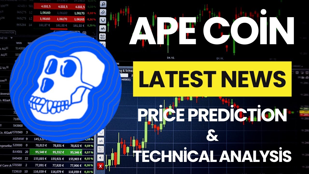 Apecoin (APE) News Today / Apecoin (APE) Price Prediction / Apecoin (APE) Technical Analysis