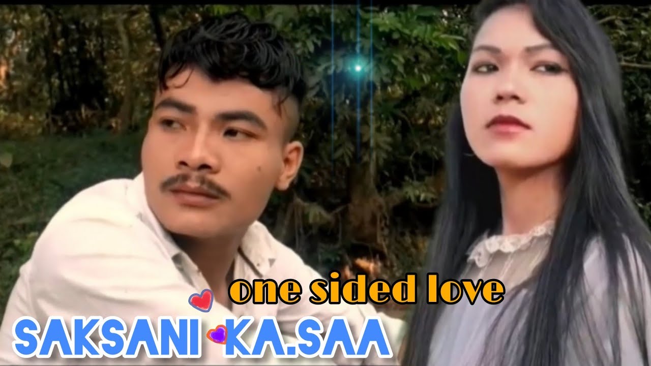 Saksani Ka.saa (one sided love) Tengsuang Sangma. Kasanchi Marak.