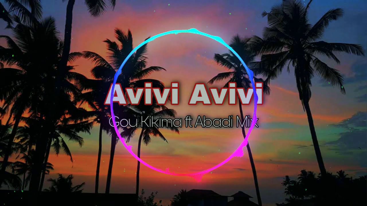 Gou Kikima feat. Abadi Mix - Avivi Avivi