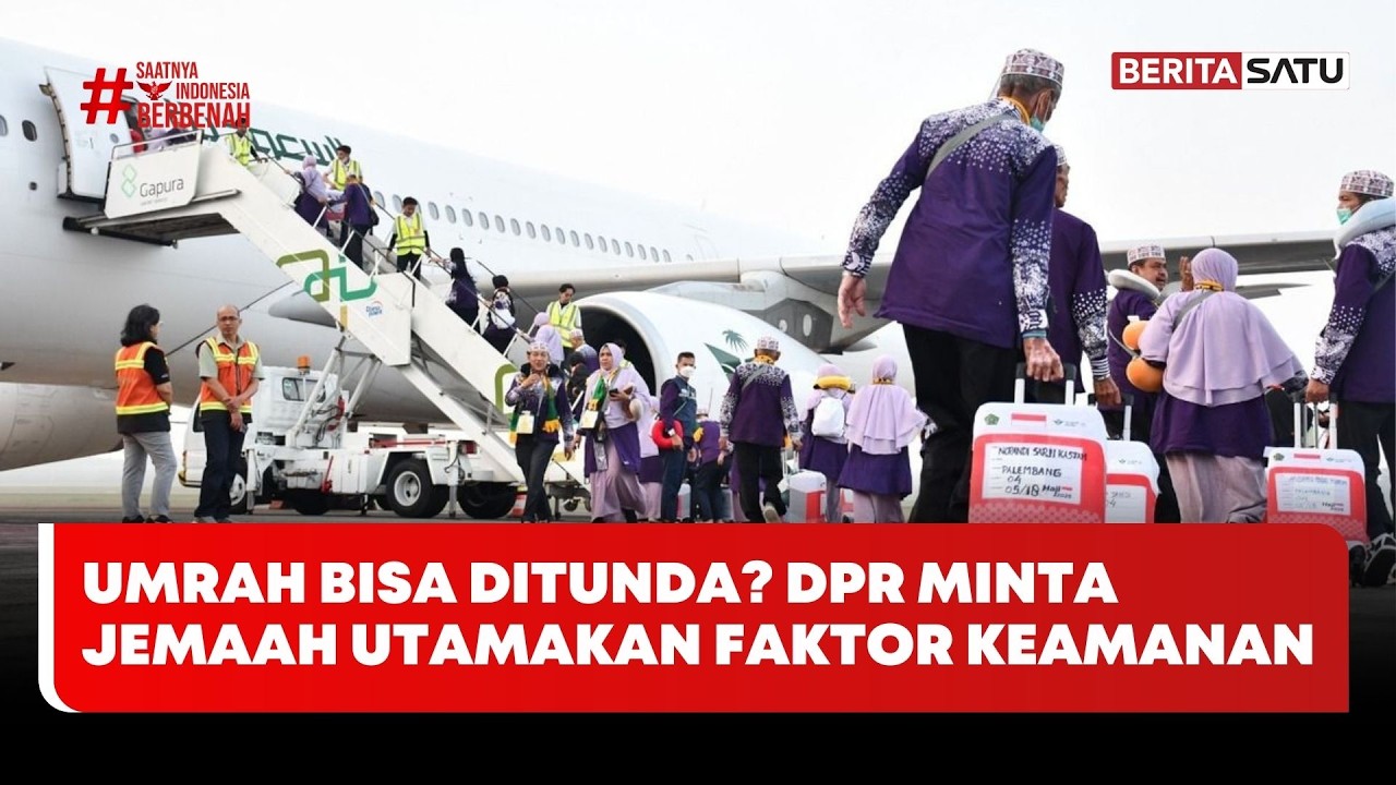 Umrah Bisa Ditunda? DPR Minta Jemaah Utamakan Faktor Keamanan | Beritasatu Utama