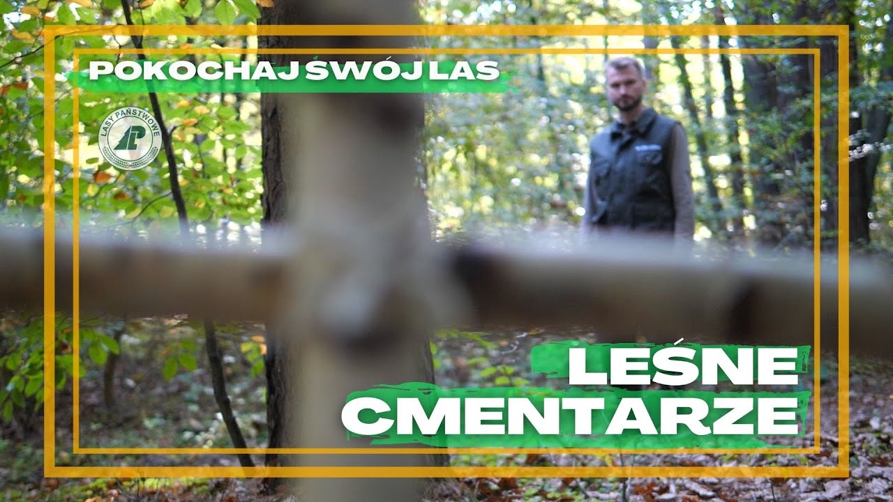 Pokochaj Swój Las - #37 OCALIĆ OD ZAPOMNIENIA. Leśne cmentarze w Nadleśnictwie Stare Jabłonki