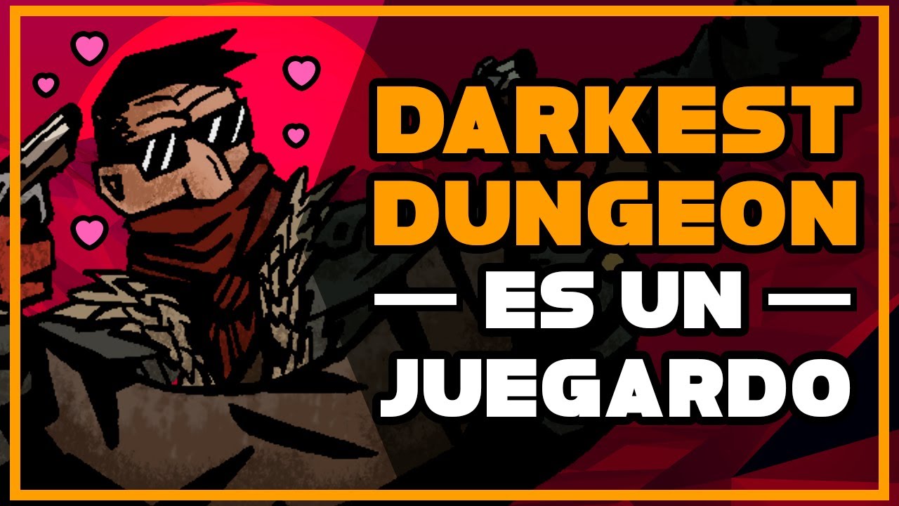 Amarás DARKEST DUNGEON como amaste a tu exnovia del instituto