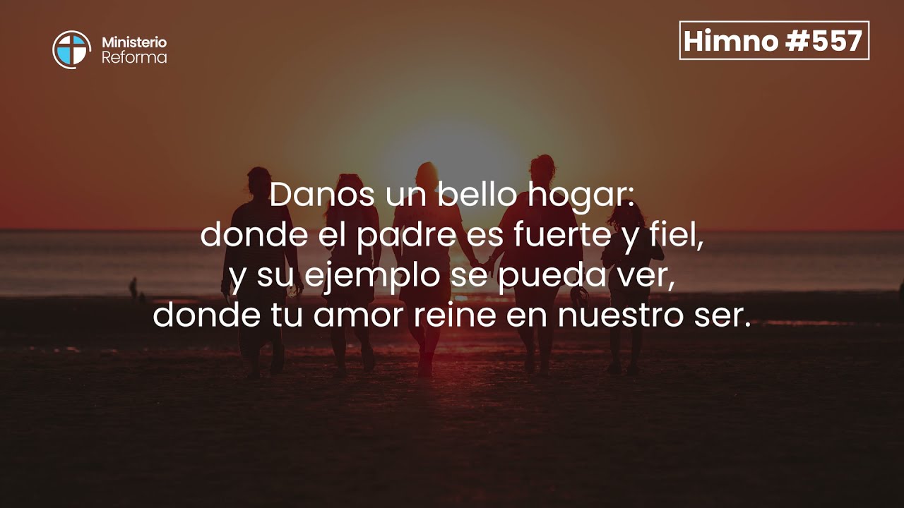 HIMNO #557 DANOS UN BELLO HOGAR
