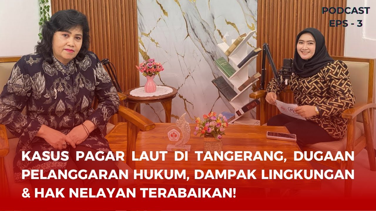 KASUS PAGAR LAUT DI TANGERANG, DUGAAN PELANGGARAN HUKUM, DAMPAK LINGKUNGAN & HAK NELAYAN TERABAIKAN