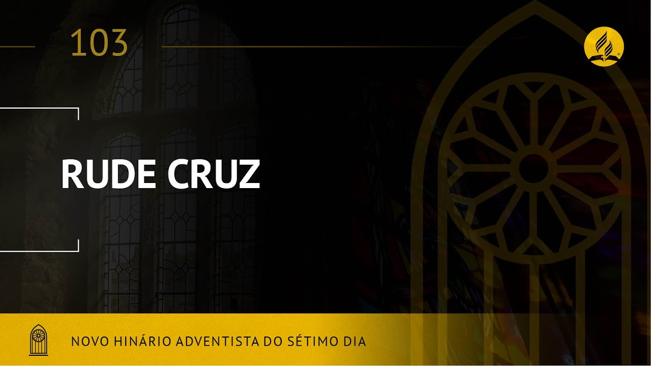 Novo Hin&aacute;rio Adventista &bull; Hino 103 &bull; Rude Cruz &bull; (Lyrics)