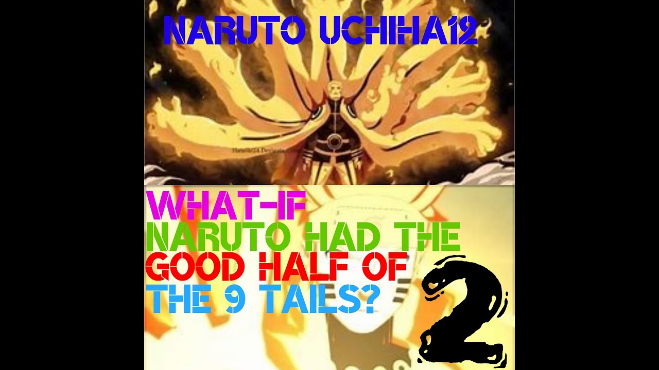 What-If Naruto Had The Good Half Of The 9 Tails? Part-2