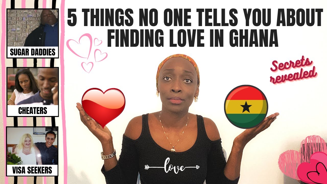 5 THINGS NO ONE TELLS YOU ABOUT FINDING LOVE IN GHANA!