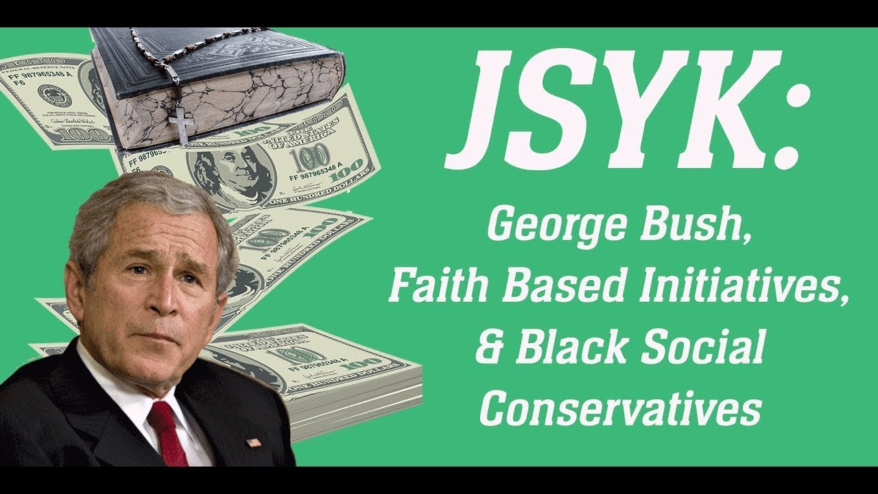 JSYK: George Bush, Faith Based Initiatives, & Black Social Conservatives