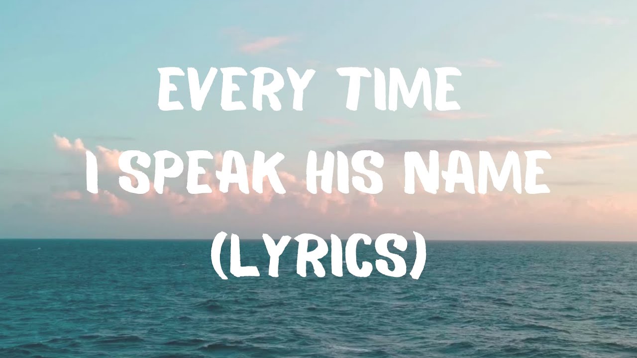 Every Time I Speak His Name (Lyrics)