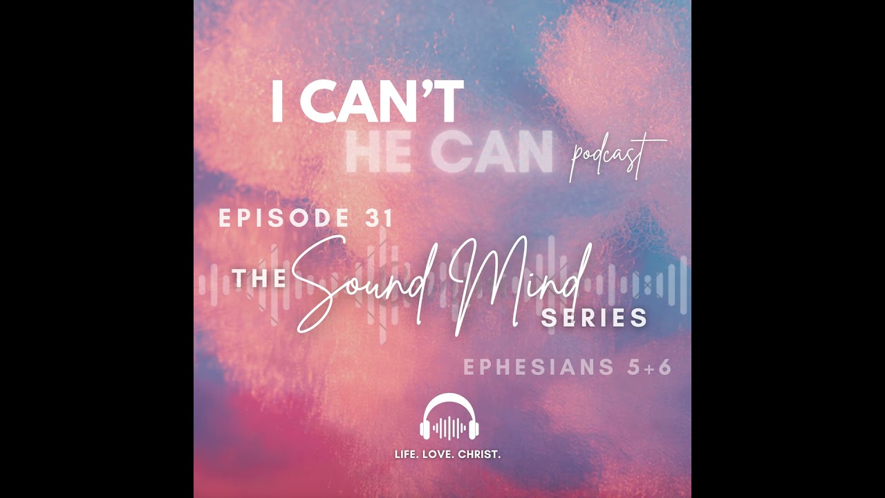 31 | The Sound Mind Series - Ephesians 5 & 6 (AUDIO)