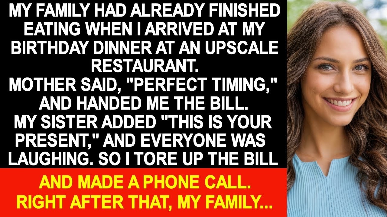 Parents had already finished eating and give me the bill when I arrived at my birthday dinner...