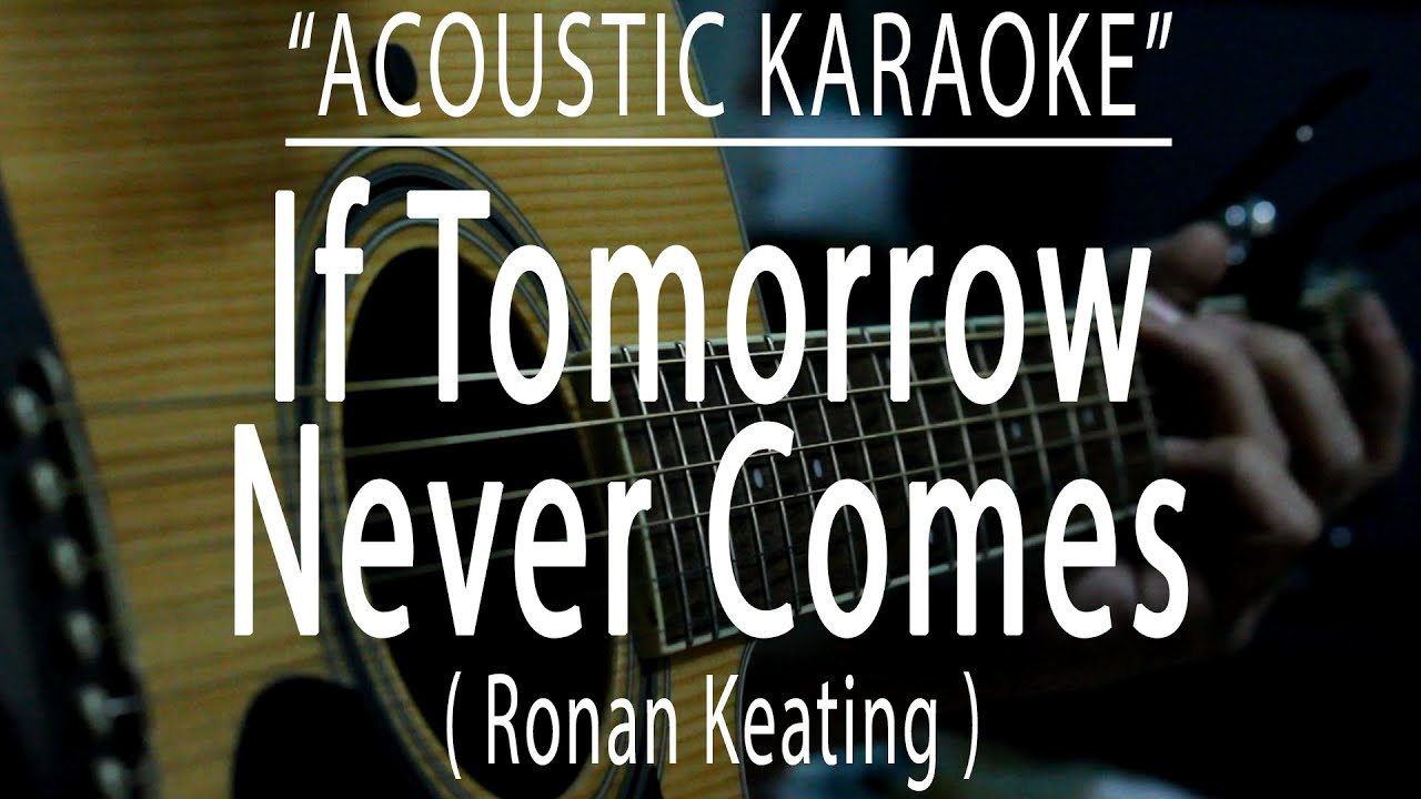 If Tomorrow Never Comes - Ronan Keating (Acoustic karaoke)