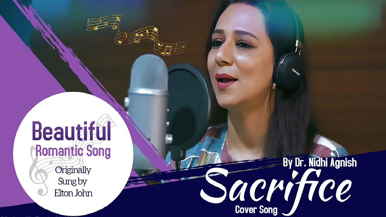 Sacrifice Cover song by Dr. Nidhi Agnish #music  #sacrifice #eltonjohn #cover #singing #singingcover