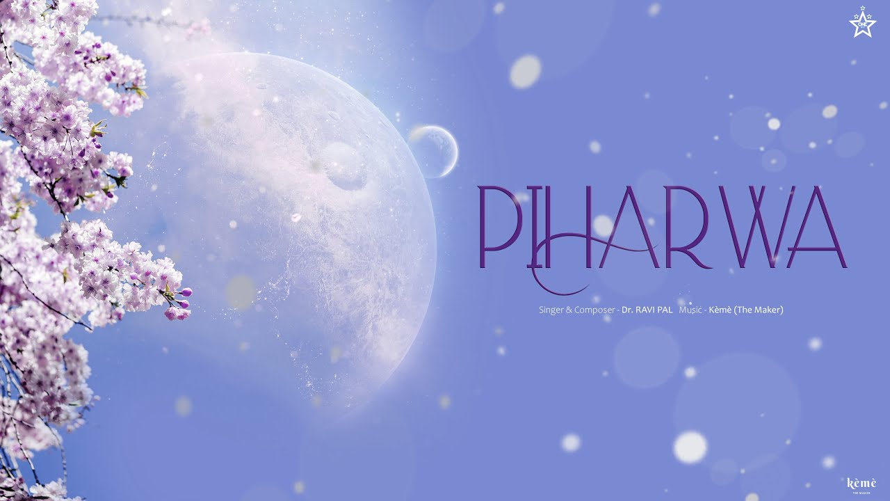 Piharwa ft. (Dr. Ravi Pal) - Prod. By K&egrave;m&egrave;