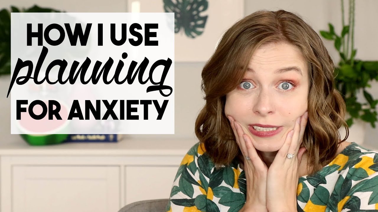 How I Use Planning to Help with My Anxiety