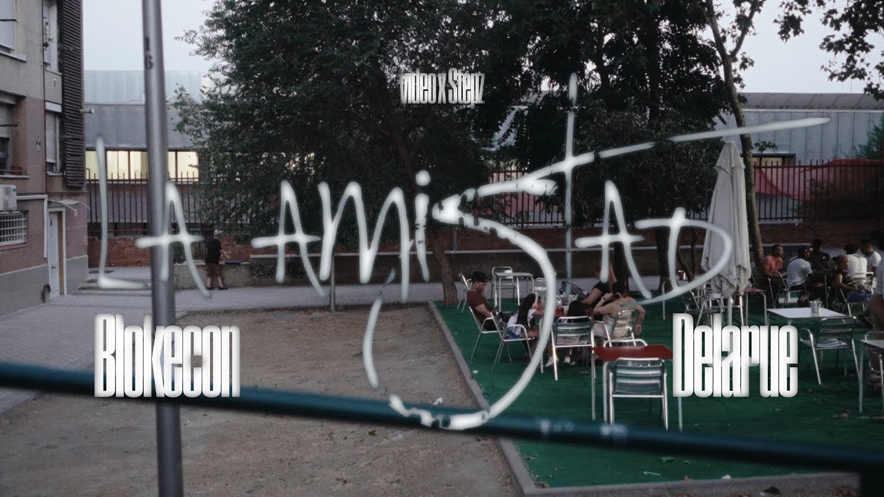BLOKECON, DELARUE - LA AMISTAD (VIDEO OFICIAL)