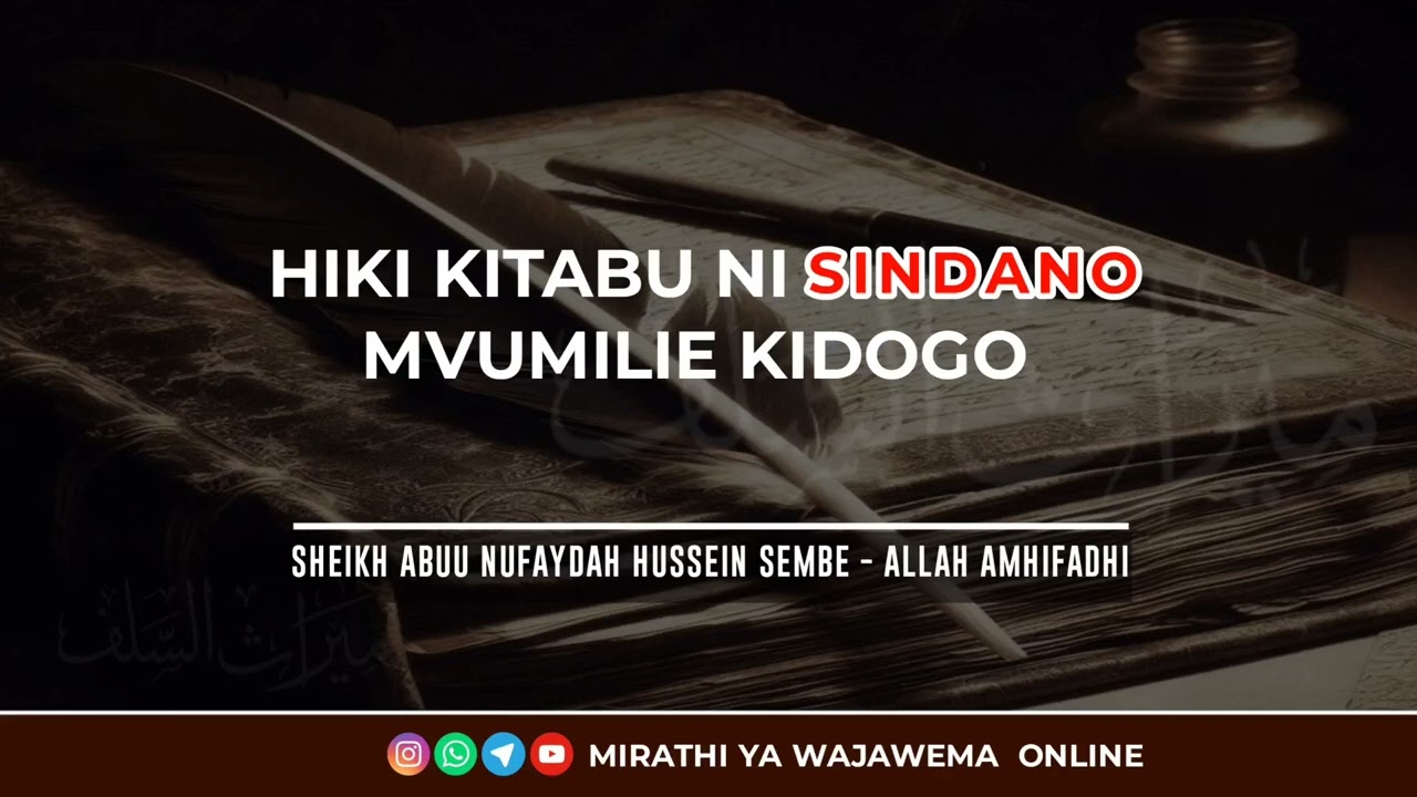 HIKI KITABU NI SINDANO MVUMILIE KIDOGO | SHEIKH ABUU NUFAYDAH HUSSEIN SEMBE  حفظه اللّٰه تعالى
