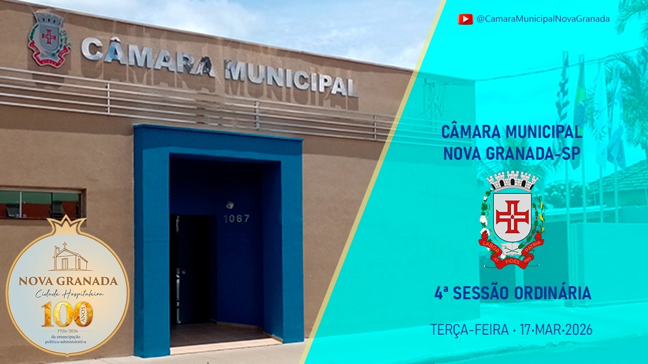 Transmissão ao vivo 4ª sessão ordinária Câmara Municipal de Nova Granada SP | 17•3•2026